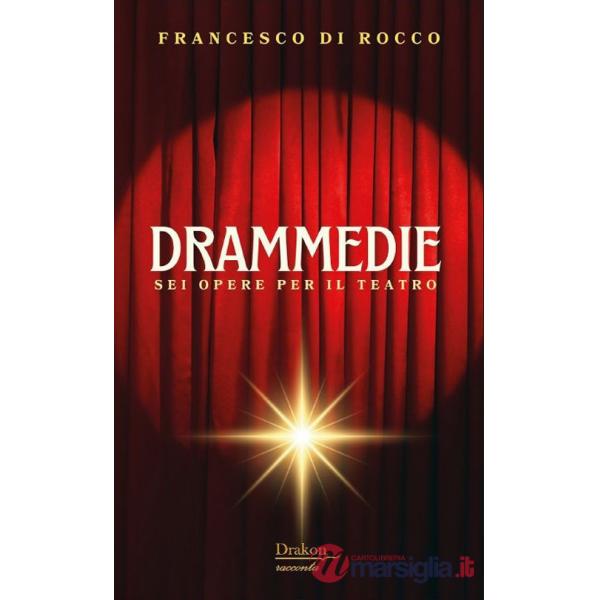 Drammedie. Sei opere per il teatro