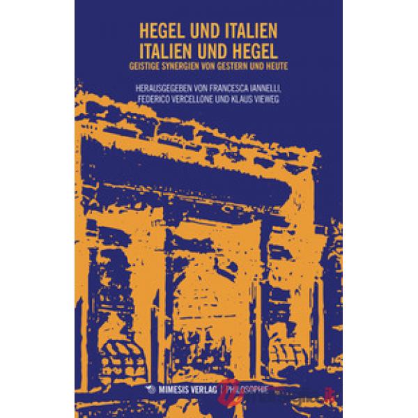 Hegel und italien. Italien und Hegel. Geistige Synergien von gestern und heute