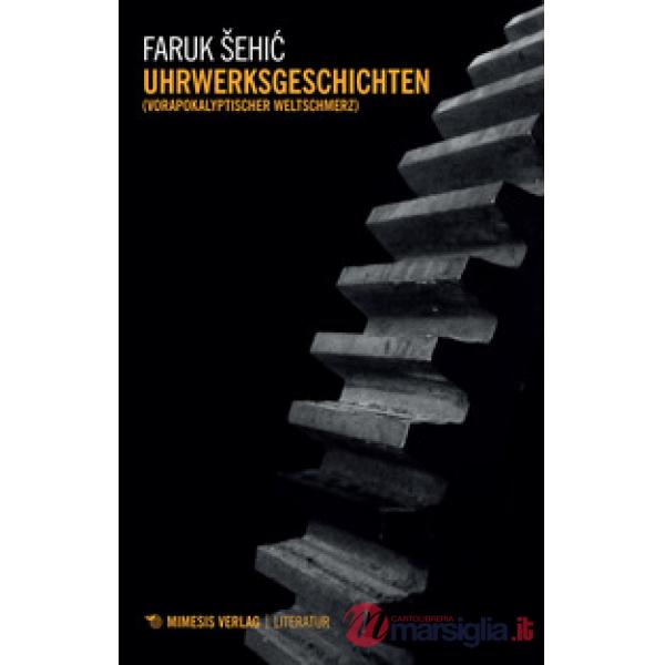 Uhrwerksgeschichten (Vorapokalyptischer weltschmerz)