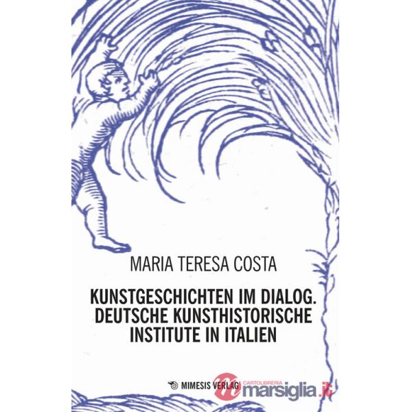 Kunstgeschichten im dialogy. Deutsche kunsthistorische institute in italien