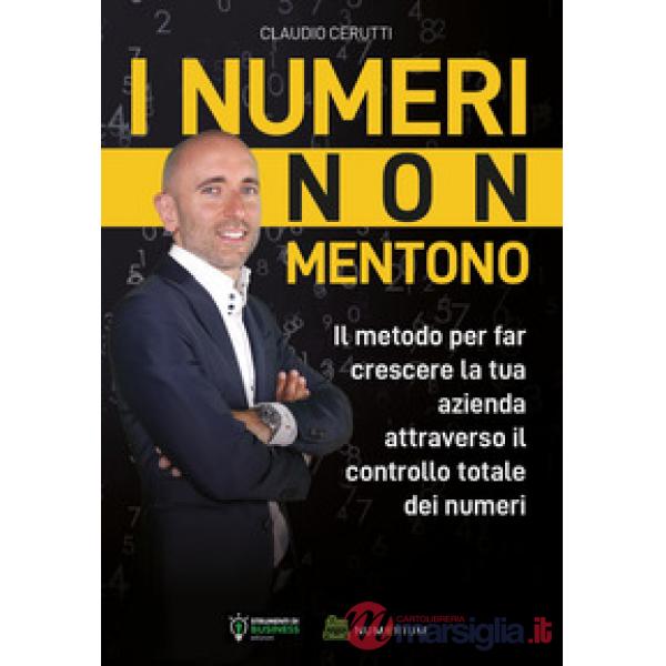 Numeri non mentono. Il metodo per far crescere la tua azienda attraverso il controllo totale dei numeri (I)