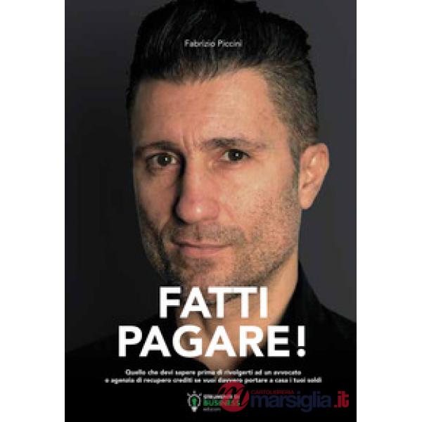 Fatti pagare! Quello che devi sapere prima di rivolgerti ad un avvocato o agenzia di recupero crediti se vuoi davvero portare a 