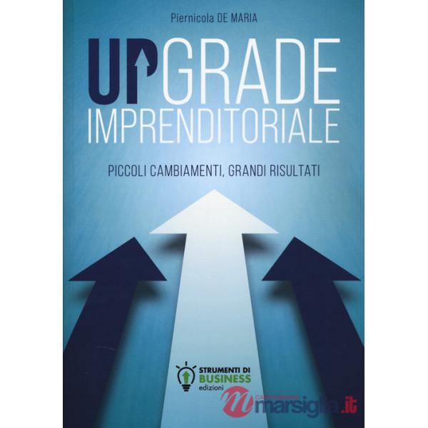 Upgrade imprenditoriale. Piccoli cambiamenti, grandi risultati