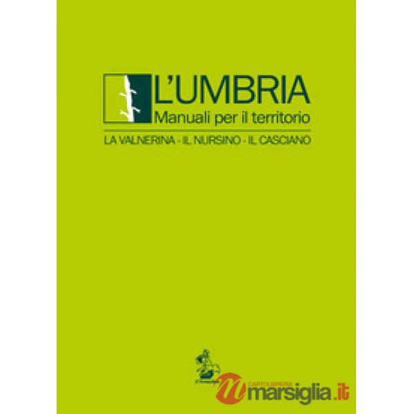 L'Umbria. Manuali per il territorio. La Valnerina, il Nursino, il Casciano
