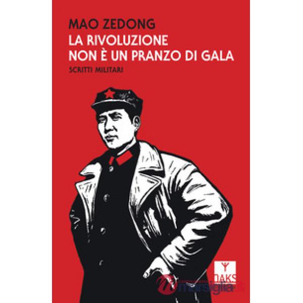 Rivoluzione non è un pranzo di gala. Scritti militari (La)