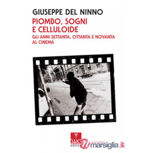 Piombo, sogni e celluloide. Gli anni Settanta, Ottanta e Novanta al cinema