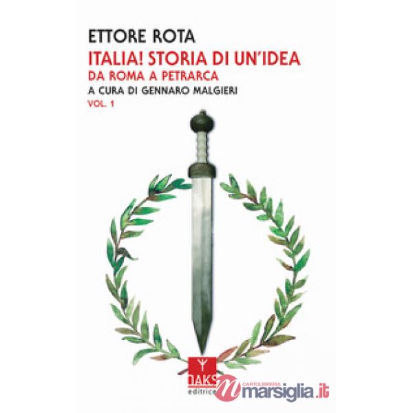 Italia! Storia di un'idea. Vol. 1: Da Roma a Petrarca