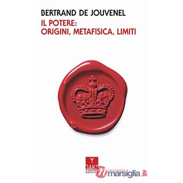 Potere: origini, metafisica, limiti (Il)