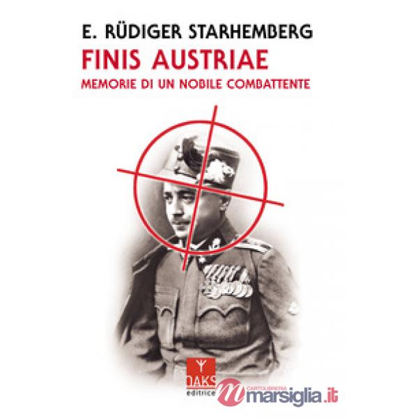 Finis Austriae. Memorie di un nobile combattente