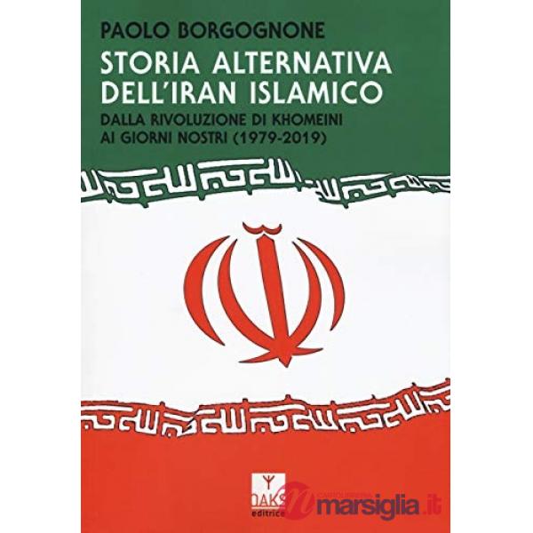 Storia alternativa dell'Iran islamico. Dalla rivoluzione di Khomeini ai giorni nostri (1979-2019)