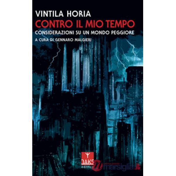 Contro il mio tempo. Considerazioni su un mondo peggiore