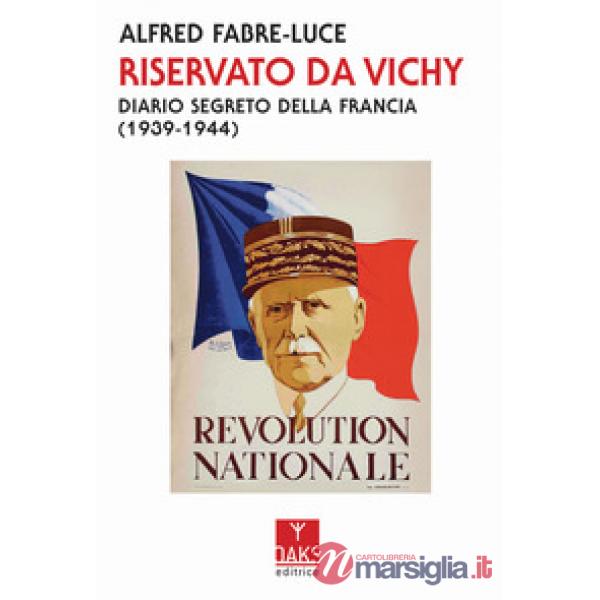 Riservato da Vichy. Diario segreto della Francia (1939-1945)
