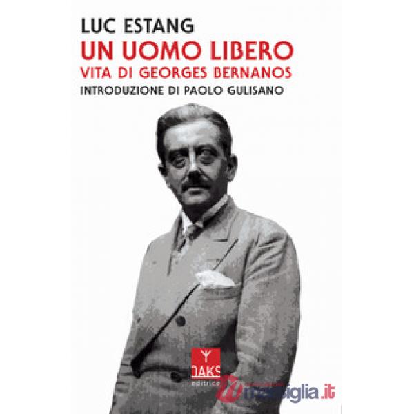 Uomo libero. Vita di Georges Bernanos (Un)
