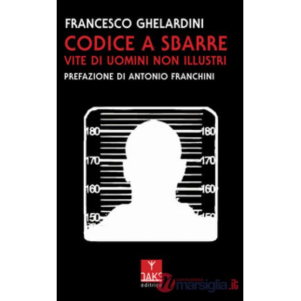Codice a sbarre. Vite di uomini non illustri