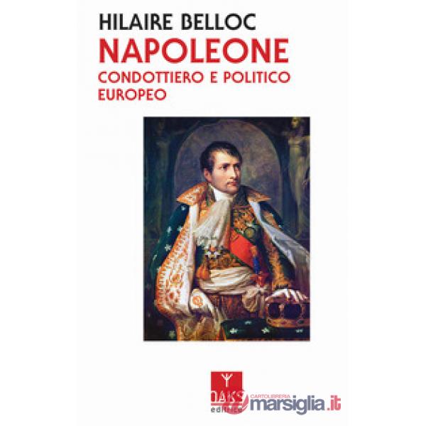 Napoleone. Condottiero e politico europeo