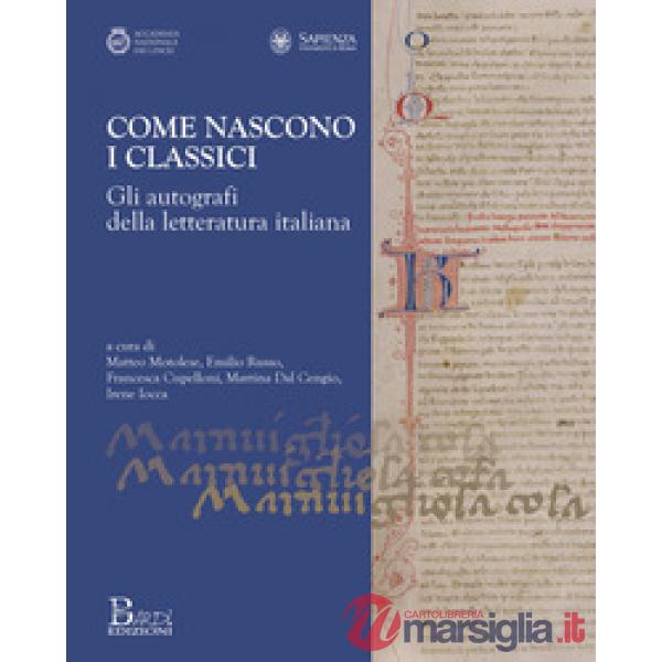 Come nascono i classici. Gli autografi della letteratura italiana