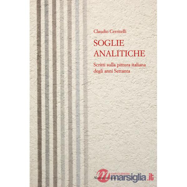 Soglie analitiche. Scritti sulla pittura italiana degli anni Settanta
