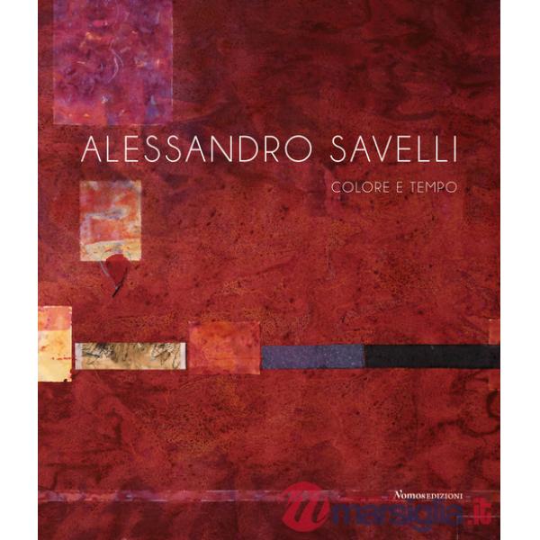Alessandro Savelli. Colore e tempo. Nuova ediz.