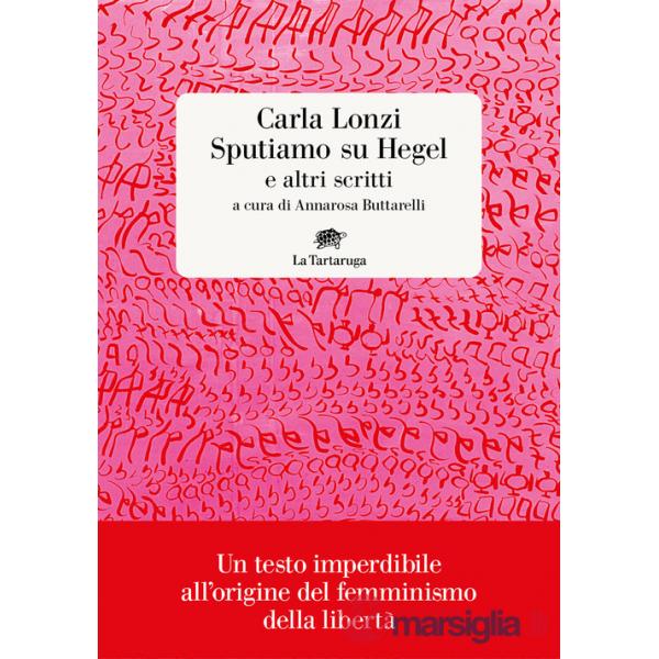 Sputiamo su Hegel. E altri scritti