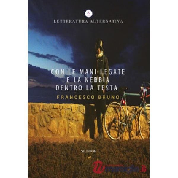 Con le mani legate e la nebbia dentro la testa