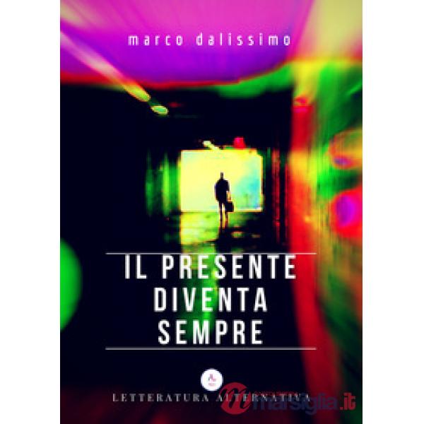 Presente diventa sempre (Il)
