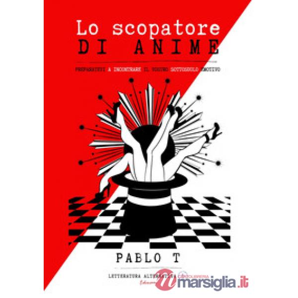 Scopatore di anime. Preparatevi a incontrare il vostro sottosuolo emotivo (Lo)