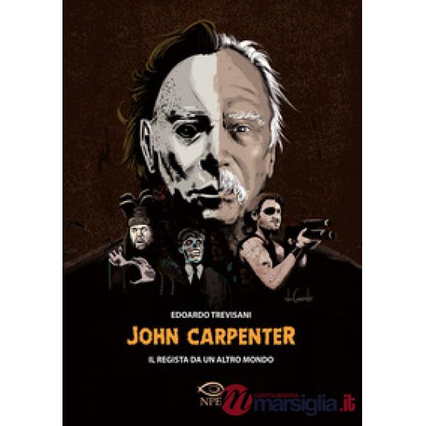 John Carpenter. Il regista da un altro mondo