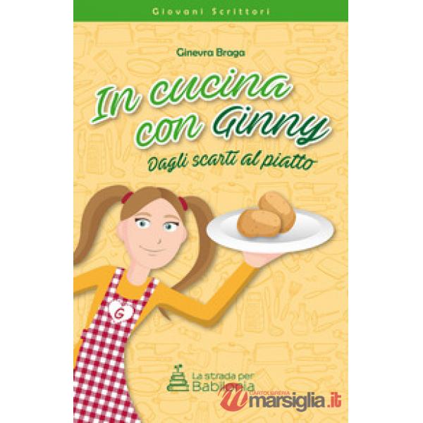 In cucina con Ginny. Dagli scarti al piatto