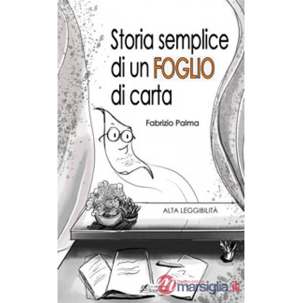 Storia semplice di un foglio di carta. Ediz. ad alta leggibilità