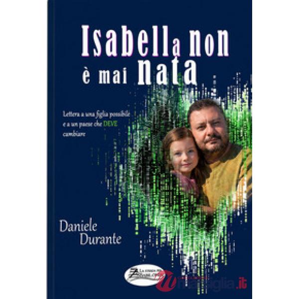 isabella non è mai nata. Lettera a una figlia possibile e a un paese che deve ancora cambiare
