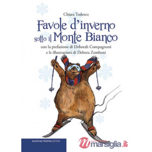 Favole d'inverno sotto il Monte Bianco. Ediz. illustrata