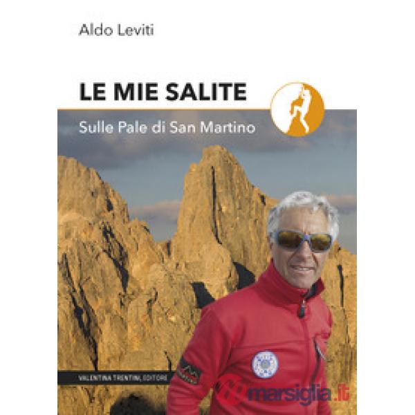 Mie salite. Sulle Pale di San Martino (Le)