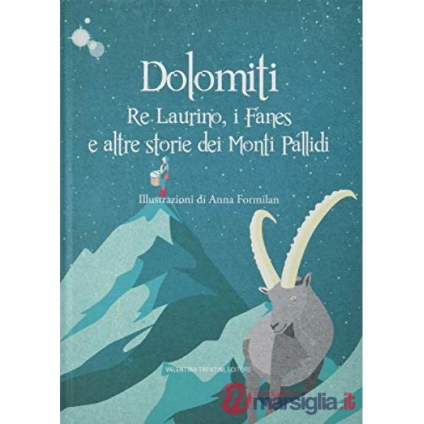 Dolomiti. Re Laurino Fanes e altre storie dei Monti Pallidi