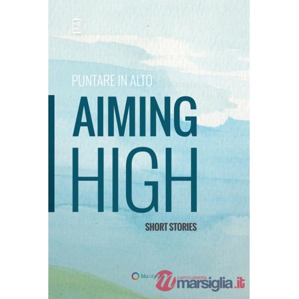 Puntare in alto-Aiming high. Short stories