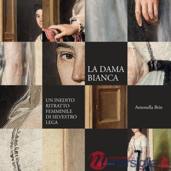 Dama bianca. Un inedito ritratto femminile di Silvestro Lega (La)