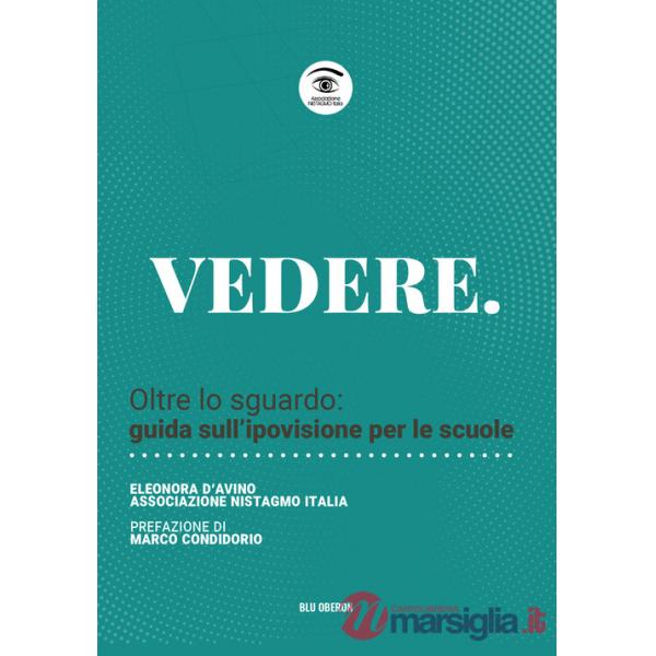 Vedere. Oltre lo sguardo: guida sull'ipovisione per le scuole