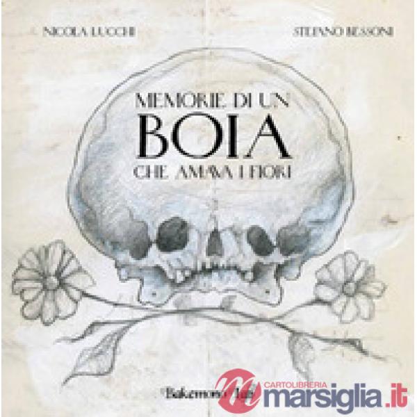 Memorie di un boia che amava i fiori. Ediz. illustrata