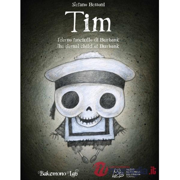 Tim. L'eterno fanciullo di Burbank. Ediz. illustrata