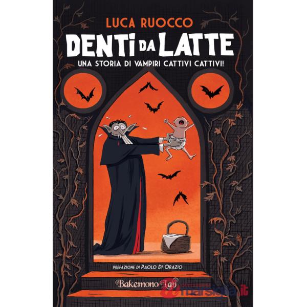 Denti da latte. Una storia di vampiri cattivi cattivi!