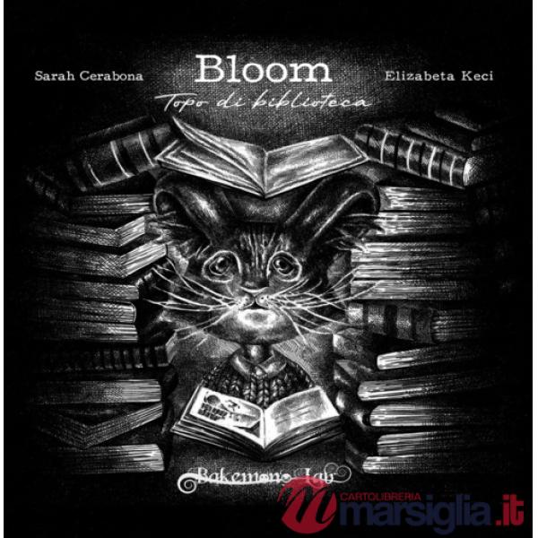 Bloom. Topo di biblioteca. Ediz. illustrata