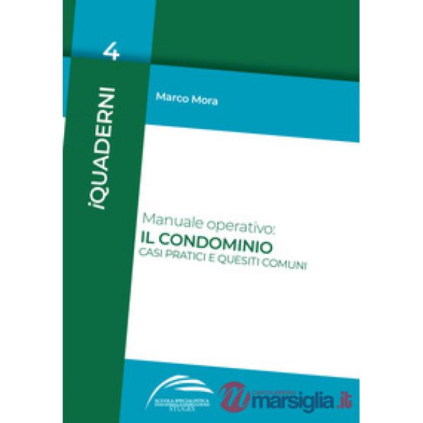 Manuale operativo: il condominio. Casi pratici e quesiti comuni