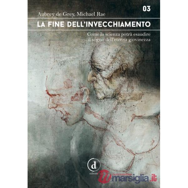 Fine dell'invecchiamento. Come la scienza potrà esaudire il sogno dell'eterna gi