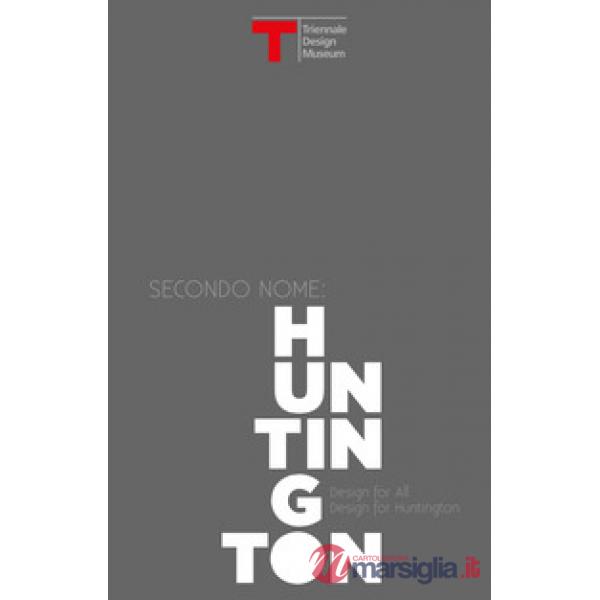 Secondo nome: Huntington. Design for all, design for Huntington. Catalogo della 