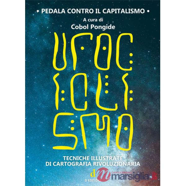 Ufociclismo. Tecniche illustrate di cartografia rivoluzionaria