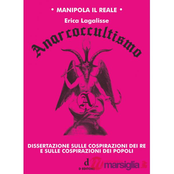 Anarcoccultismo. Dissertazione sulle cospirazioni dei re e sulle cospirazioni dei popoli