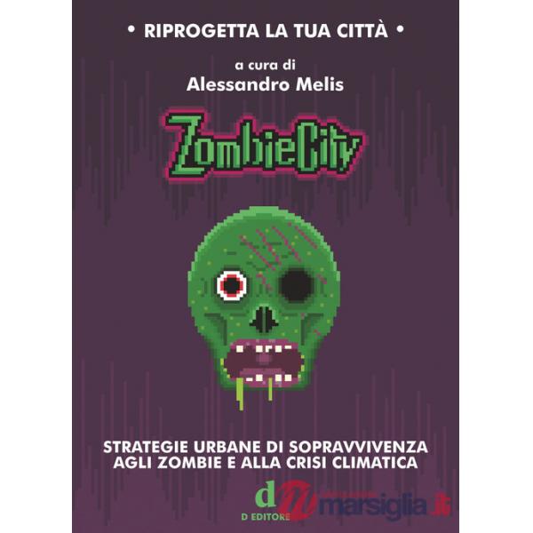 ZombieCity. Strategie urbane di sopravvivenza agli zombie e alla crisi climatica