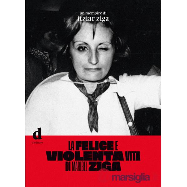 Felice e violenta vita di Maribel Ziga (La)