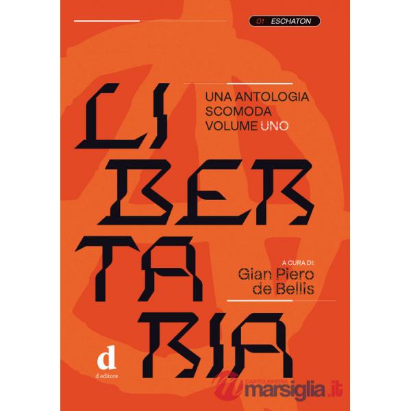 Libertaria. Una antologia scomoda. Vol. 1