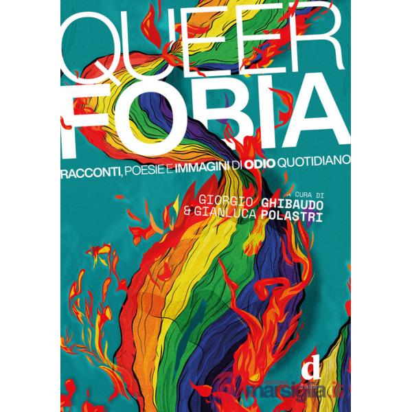 Queerfobia. Racconti, poesie e immagini di odio quotidiano