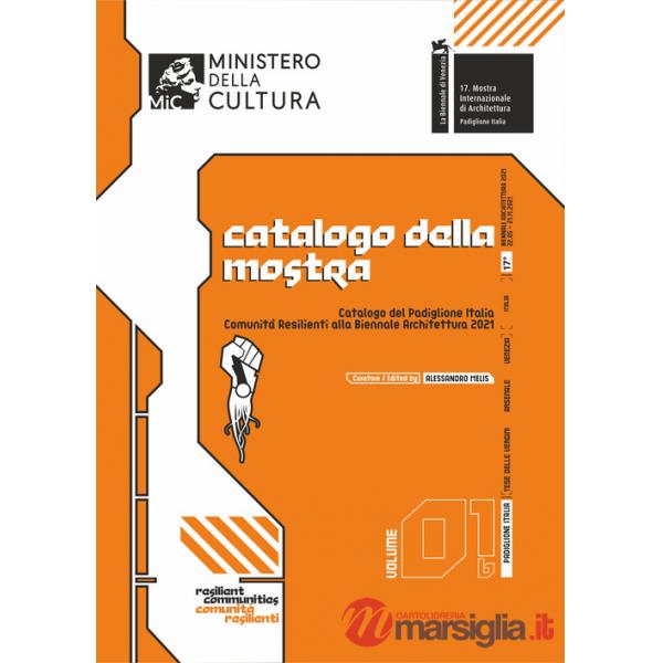 Catalogo del Padiglione Italia «Comunità Resilienti» alla Biennale Architettura 2021. Ediz. italiana e inglese. Vol. 1/b: Catalo
